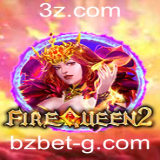 FireQueen2: Explorando o Mundo das Apostas com Bz Bet